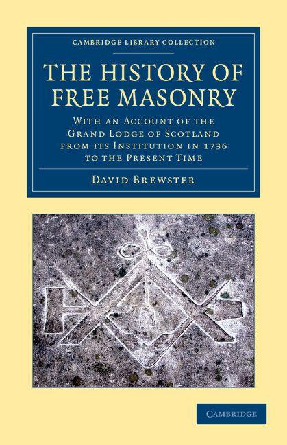 The History of Free Masonry Drawn from Authentic Sources of Information