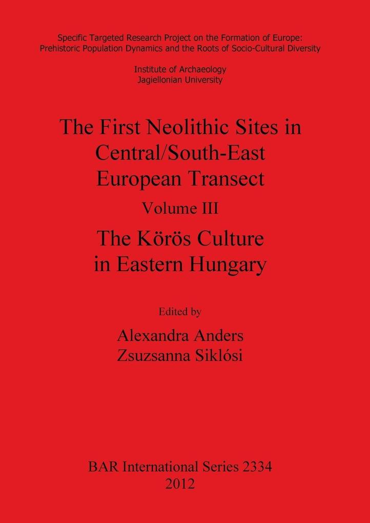 The First Neolithic Sites in Central/South-East European Transect. Volume III