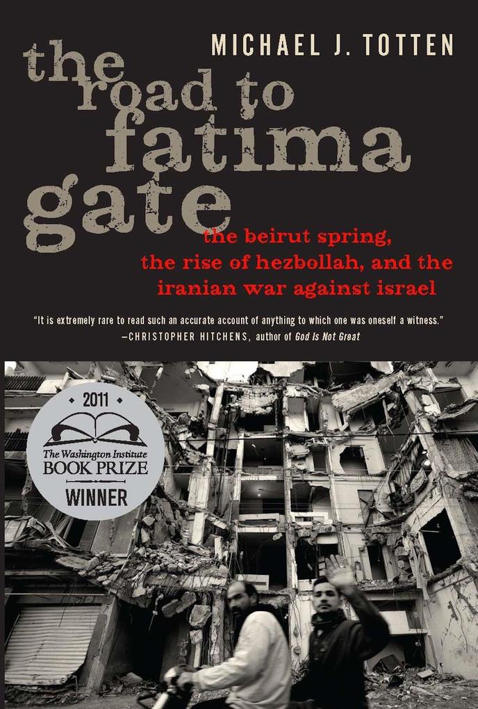 The Road to Fatima Gate: The Beirut Spring the Rise of Hezbollah and the Iranian War Against Israel