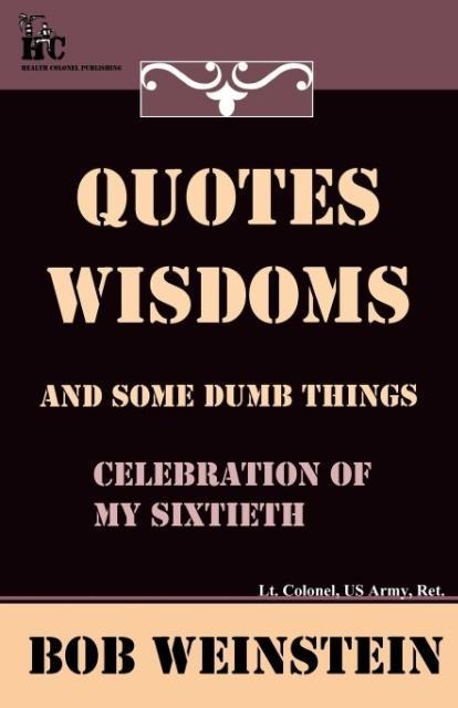Quotes Wisdoms and Some Dumb Things
