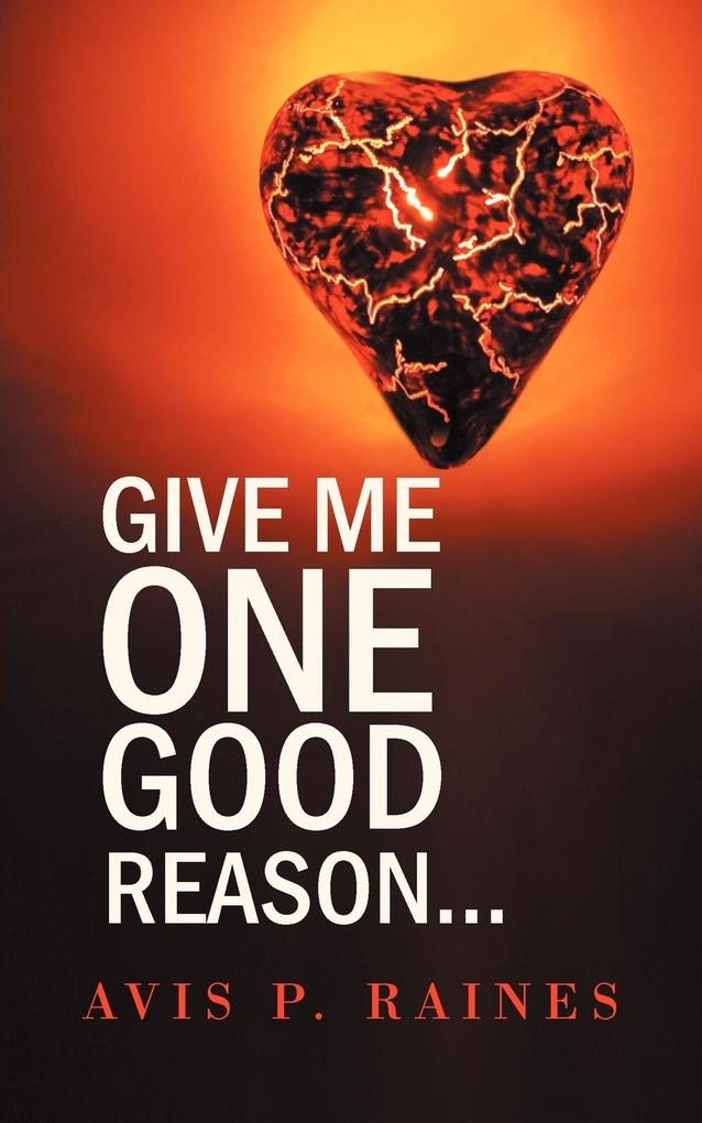 Give Me One Good Reason...