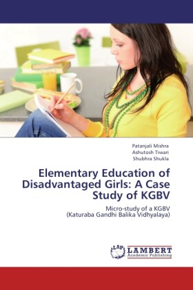 Elementary Education of Disadvantaged Girls: A Case Study of KGBV - Patanjali Mishra/ Ashutosh Tiwari/ Shubhra Shukla