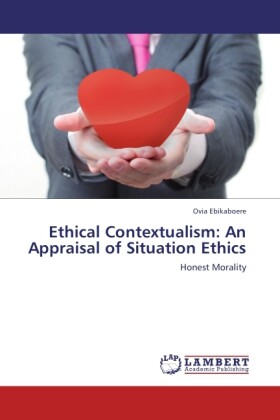 Ethical Contextualism: An Appraisal of Situation Ethics - Ovia Ebikaboere