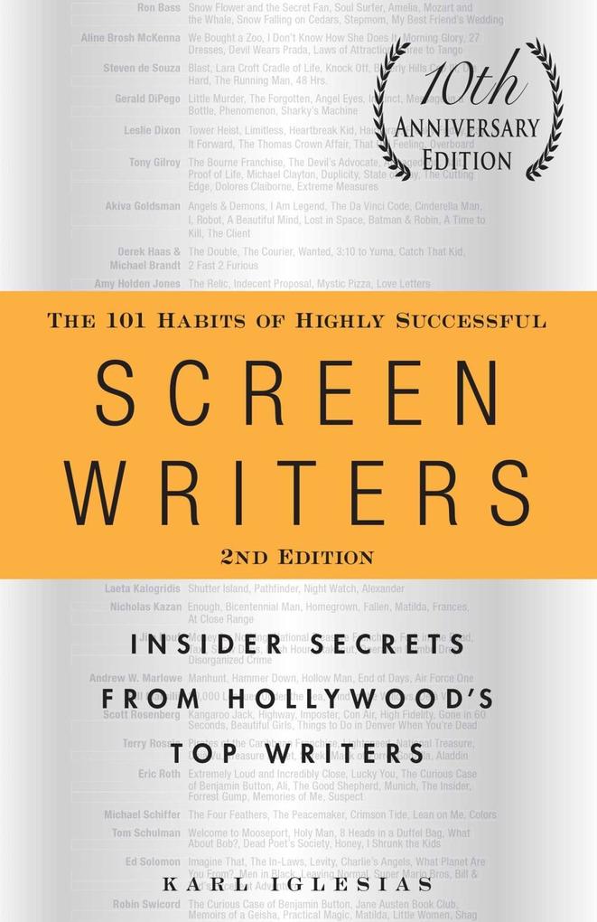 The 101 Habits of Highly Successful Screenwriters 10th Anniversary Edition