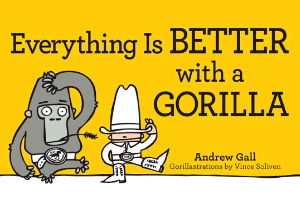 Everything is Better with a Gorilla