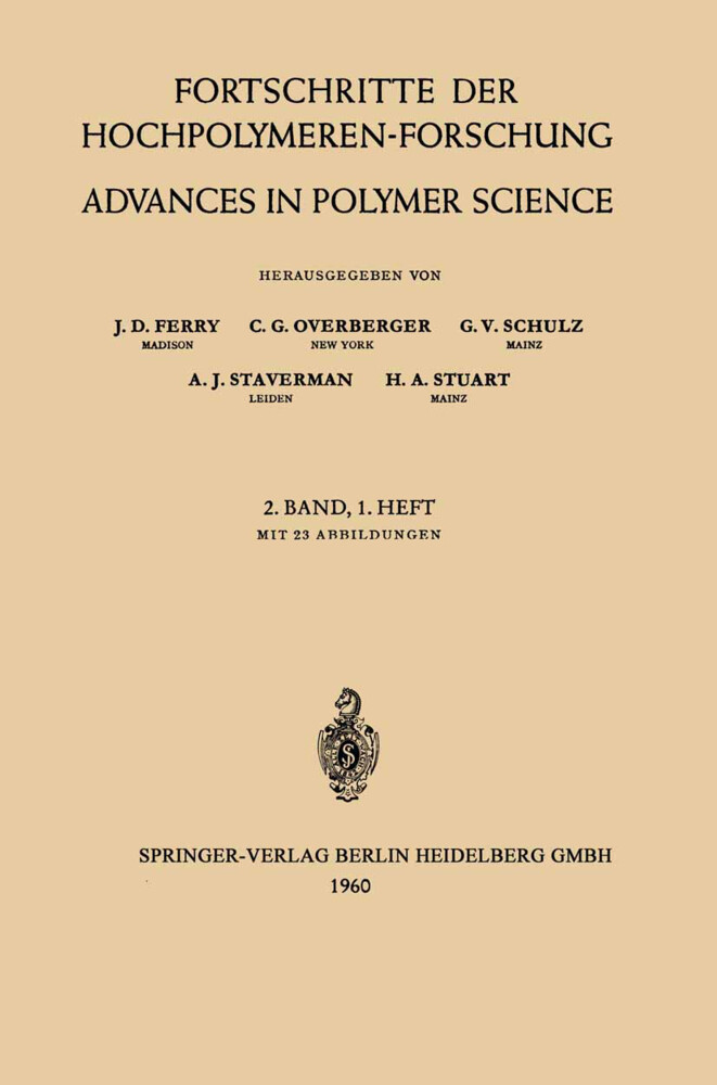 Fortschritte der Hochpolymeren-Forschung / Advances in Polymer Science - Prof. Dr. J. D. Ferry/ Prof. Dr. C. G. Overberger/ Prof. Dr. G. V. Schulz/ Prof. Dr. A. J. Staverman/ Prof. Dr. H. A. Stuart