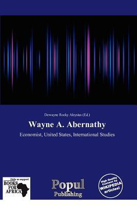 Wayne A. Abernathy