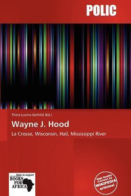 Wayne J. Hood