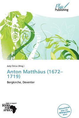 Anton Matthäus (1672-1719)