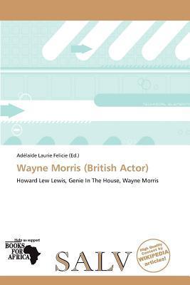 Wayne Morris (British Actor)