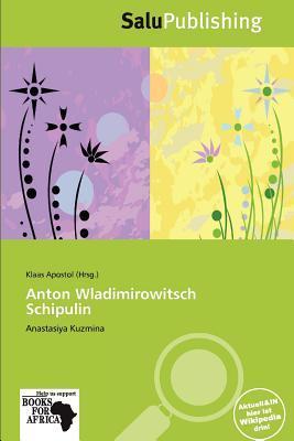 Anton Wladimirowitsch Schipulin