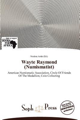 Wayte Raymond (Numismatist)