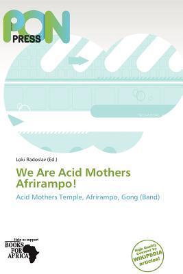We Are Acid Mothers Afrirampo!