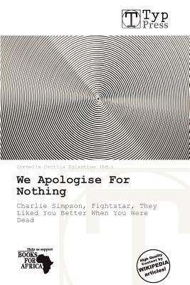 We Apologise For Nothing