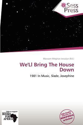We'Ll Bring The House Down