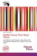 We'Re Funny That Way! (Film)