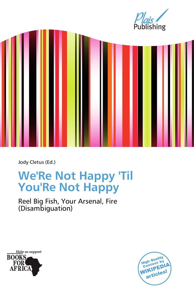 We'Re Not Happy 'Til You'Re Not Happy