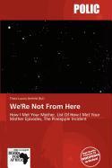 We'Re Not From Here
