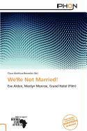 We'Re Not Married!