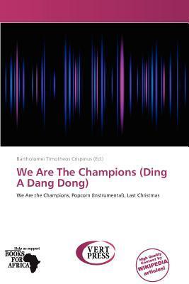 We Are The Champions (Ding A Dang Dong)