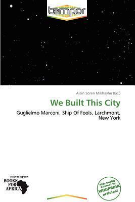 We Built This City