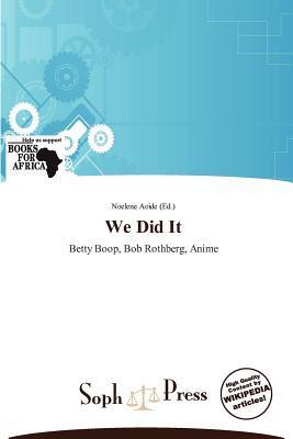 We Did It