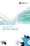 We Got It (Album)