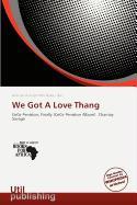 We Got A Love Thang