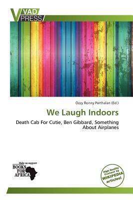 We Laugh Indoors