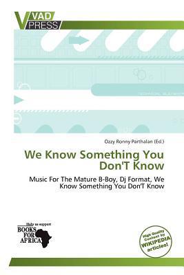 We Know Something You Don'T Know