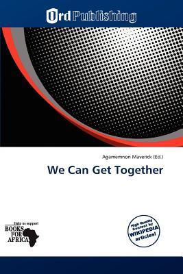 We Can Get Together