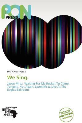 We Sing.