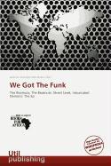 We Got The Funk