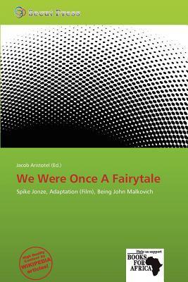 We Were Once A Fairytale