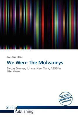 We Were The Mulvaneys