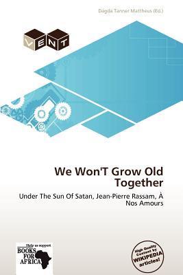 We Won'T Grow Old Together