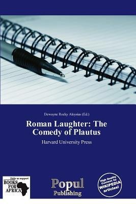 Roman Laughter: The Comedy of Plautus