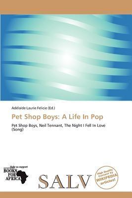 Pet Shop Boys: A Life In Pop