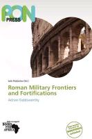 Roman Military Frontiers and Fortifications
