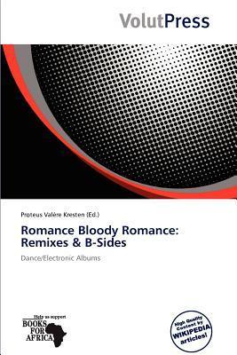 Romance Bloody Romance: Remixes & B-Sides