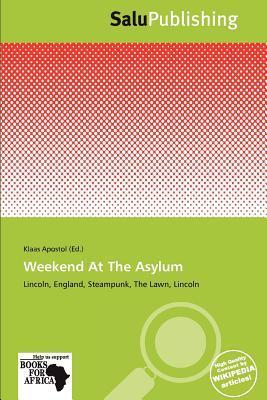Weekend At The Asylum