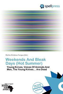 Weekends And Bleak Days (Hot Summer)