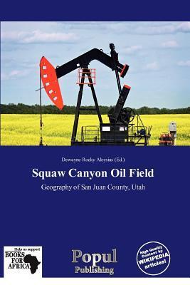 Squaw Canyon Oil Field