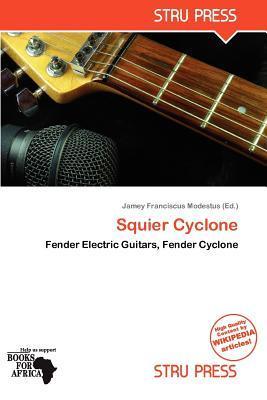 Squier Cyclone