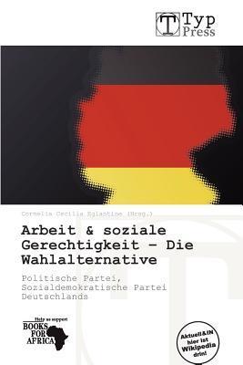 Arbeit & soziale Gerechtigkeit - Die Wahlalternative