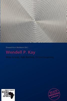 Wendell P. Kay