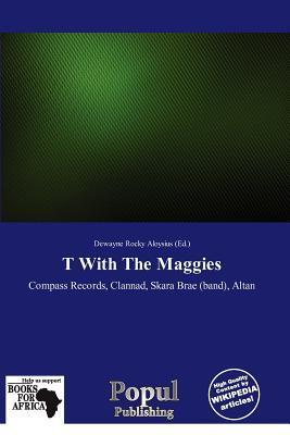T With The Maggies