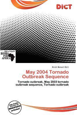 May 2004 Tornado Outbreak Sequence