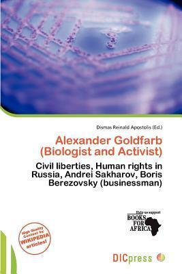 Alexander Goldfarb (Biologist and Activist)