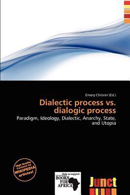 Dialectic process vs. dialogic process